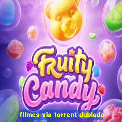 filmes via torrent dublado